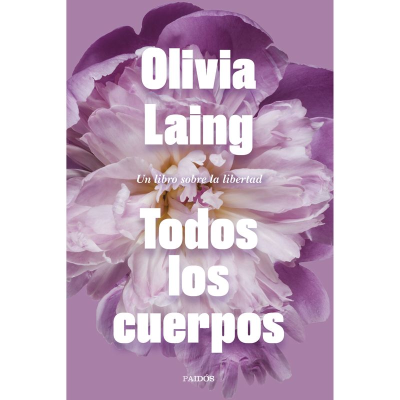 PAIDOS - Todos Los Cuerpos - Autor(a):  Olivia Laing