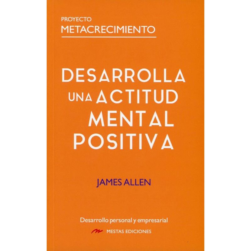 MESTAS EDICIONES - Desarrolla Una Actitud Mental Positiva
