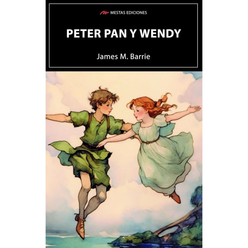 MESTAS EDICIONES - Peter Pan Y Wendy - Autor(a):  J. M. Barrie