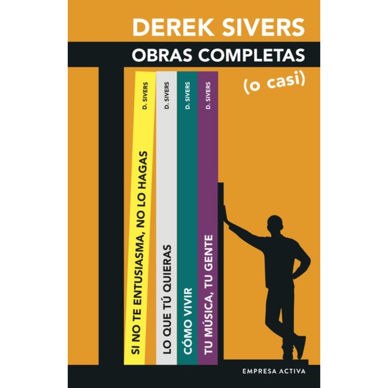 EMPRESA ACTIVA - Derek Sivers. Obras Completas (O Casi)