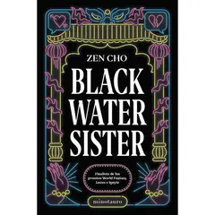 EDICIONES MINOTAURO - Black Water Sister - Autor(a): Zen Cho