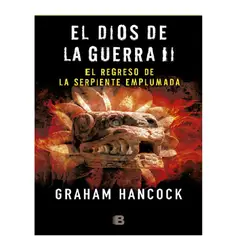EDICIONES B - EL DIOS DE LA GUERRA 2 REGRESO DE LA SERPIENTE EMPLUMADA
