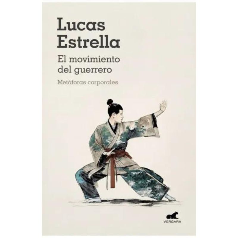 VERGARA - El movimiento del guerrero Metáforas corporales - Lucas Estrella