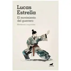 VERGARA - El movimiento del guerrero Metáforas corporales - Lucas Estrella