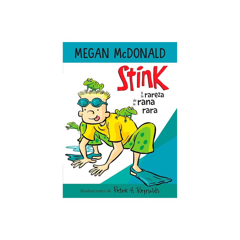 ALFAGUARA INFANTIL - Stink y la rareza de la rana rara -  Megan McDonald