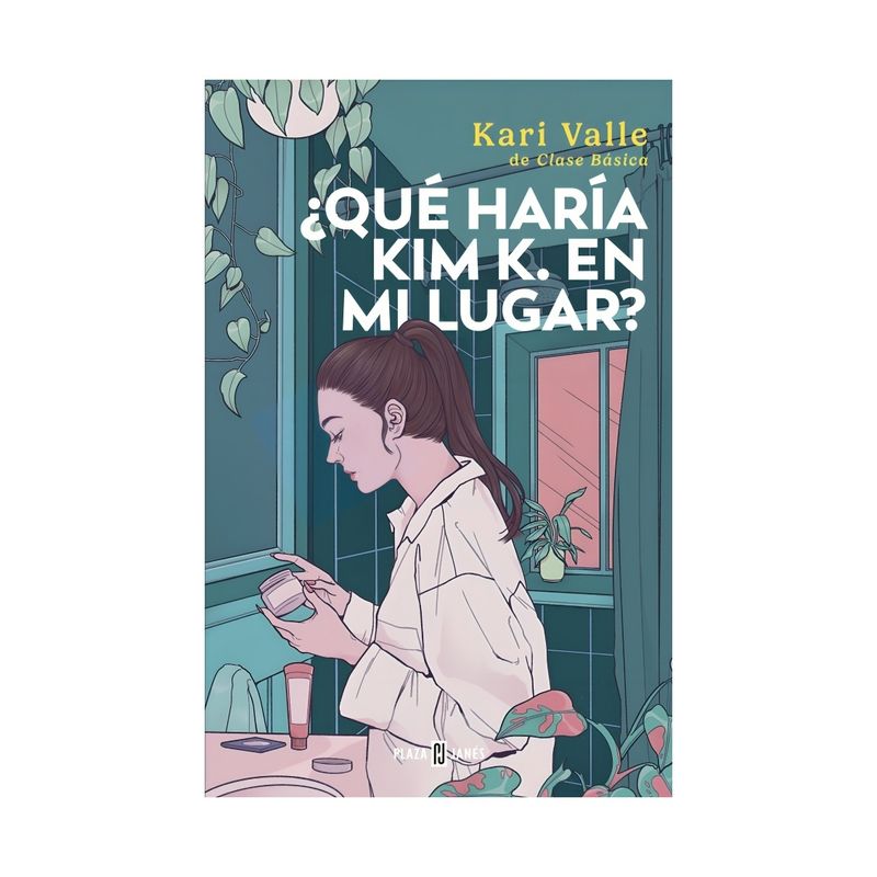 TOP10BOOKS - LIBRO ¿QUÉ HARÍA KIM K. EN MI LUGAR? / KARINA VALLE / PLAZA & JANES