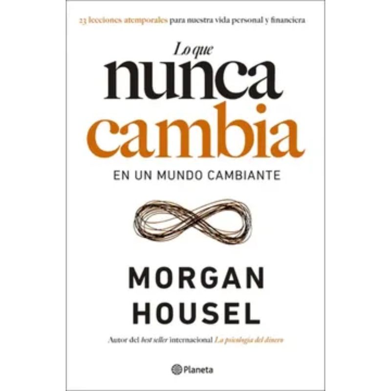 EDITORIAL PLANETA - Lo Que Nunca Cambia En Un Mundo Cambiante