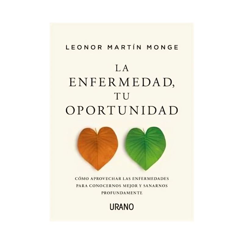 TOP10BOOKS - LIBRO LA e n f e r m e d a d, TU OPORTUNIDAD / LEONOR MARTÍN MONGE / EDICIONES URANO