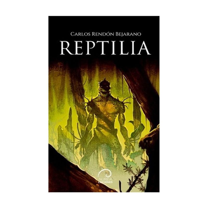 AUREA EDICIONES - Reptilia - RENDON BEJARANO, CARLOS