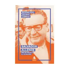 EDITORIAL USACH - Salvador Allende. Una Via Pacifica Al Socialismo