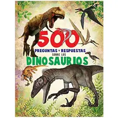 SILVER DOLPHIN - 500 Preguntas Y Respuestas Sobre Los Dinosaurios