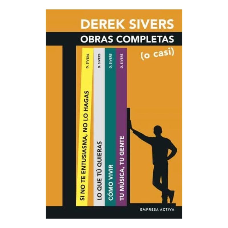 EMPRESA ACTIVA - Derek Sivers. Obras Completas (O Casi)