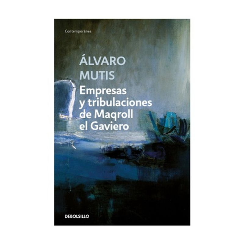 DEBOLSILLO - Empresas Y Tribulaciones De Maqroll El Gaviero