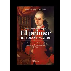 TOP10BOOKS - LIBRO JOSÉ ANTONIO ROJAS: EL PRIMER REVOLUCIONARIO / ENRIQUE INDA / EMECÉ