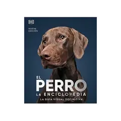 ANTARTICA LIBROS - El Perro La Enciclopedia. La Guia Visual