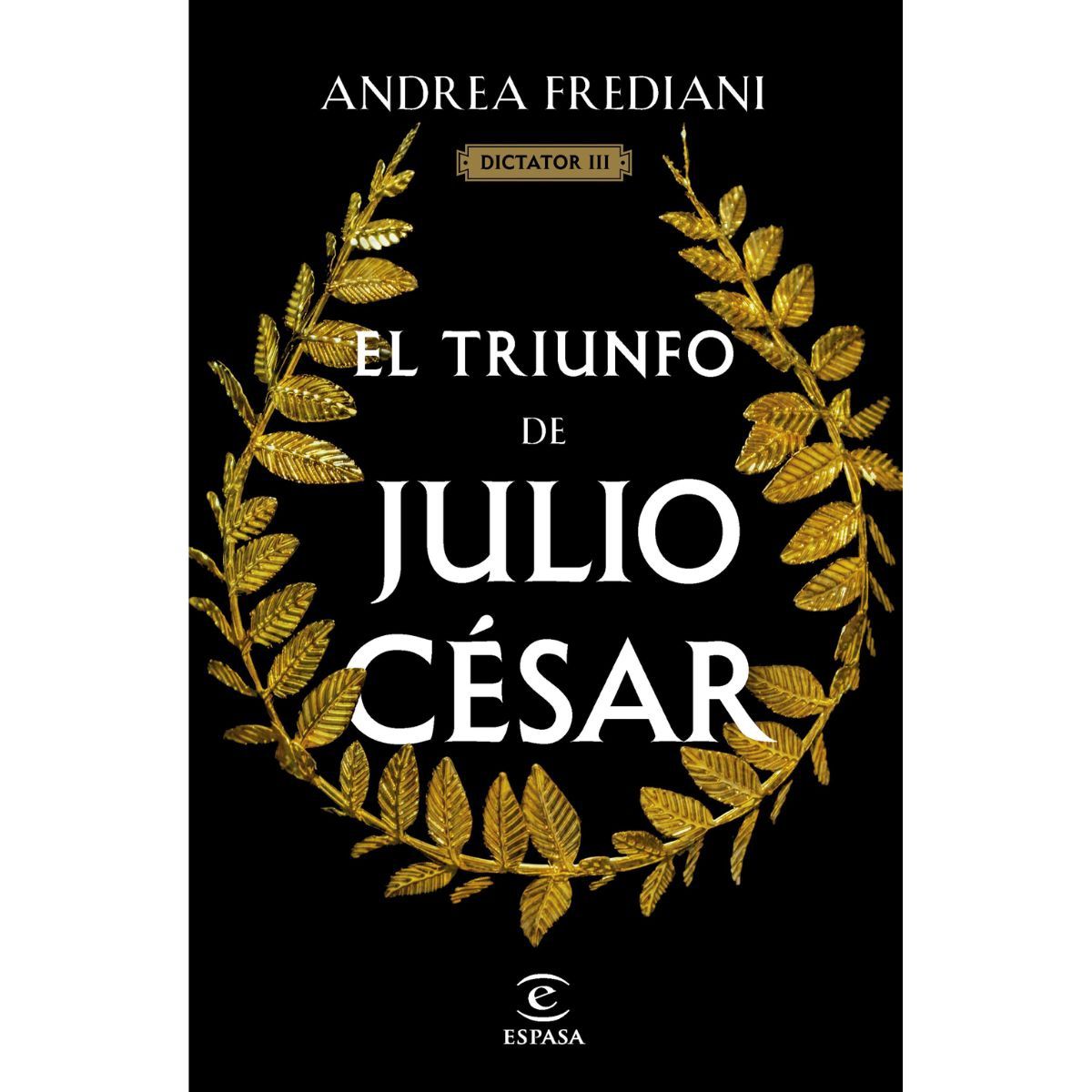 ESPASA - El Triunfo De Julio Cesar Serie Dictator 3