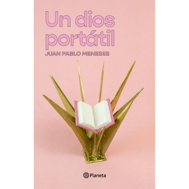 EDITORIAL PLANETA - Un Dios Portátil - Autor(a):  Juan Pablo Meneses