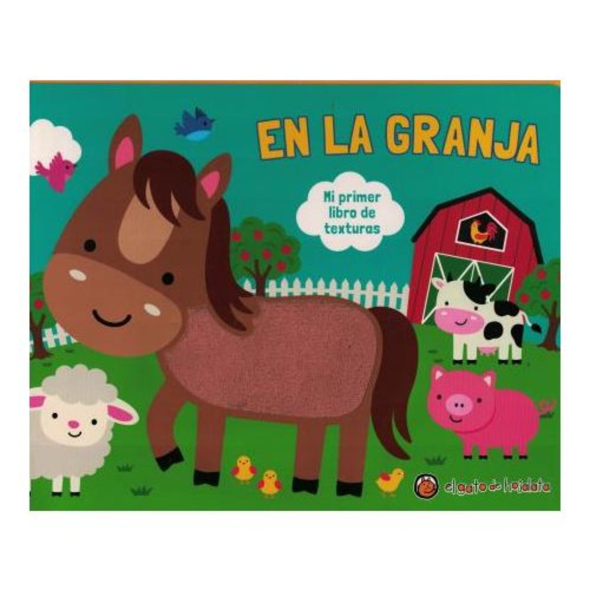 EL GATO DE HOJALATA - Mi Primer Libro De Texturas: En La Granja