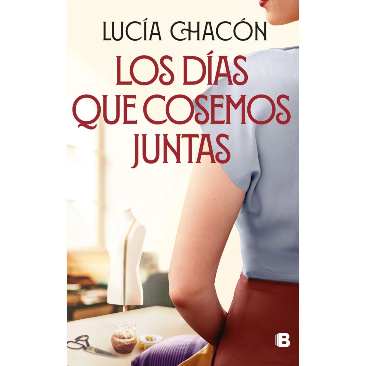 EDICIONES B - Los Dias Que Cosemos Juntas