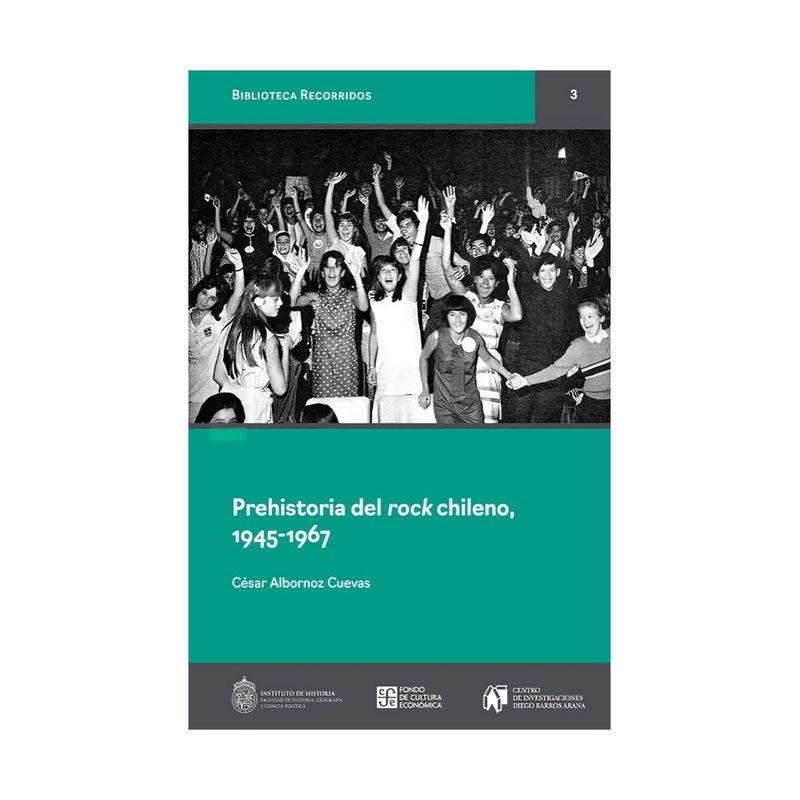 TOP10BOOKS - LIBRO PREHISTORIA DEL ROCK CHILENO, 1945-1967 / FONDO DE CULTURA /