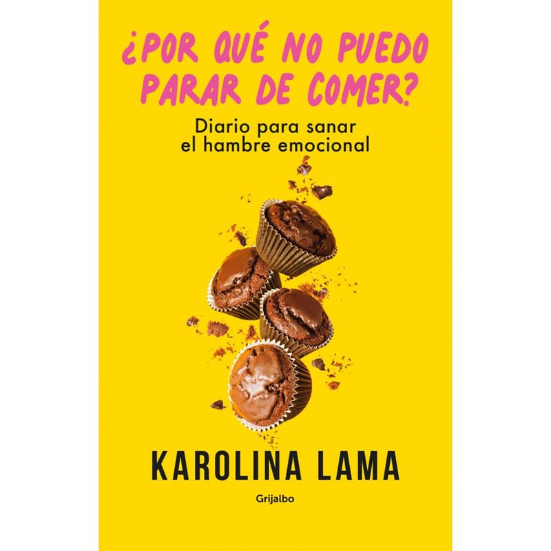 PENGUIN RANDOM HOUSE - LIBRO ¿Por Qué No Puedo Parar De Comer?