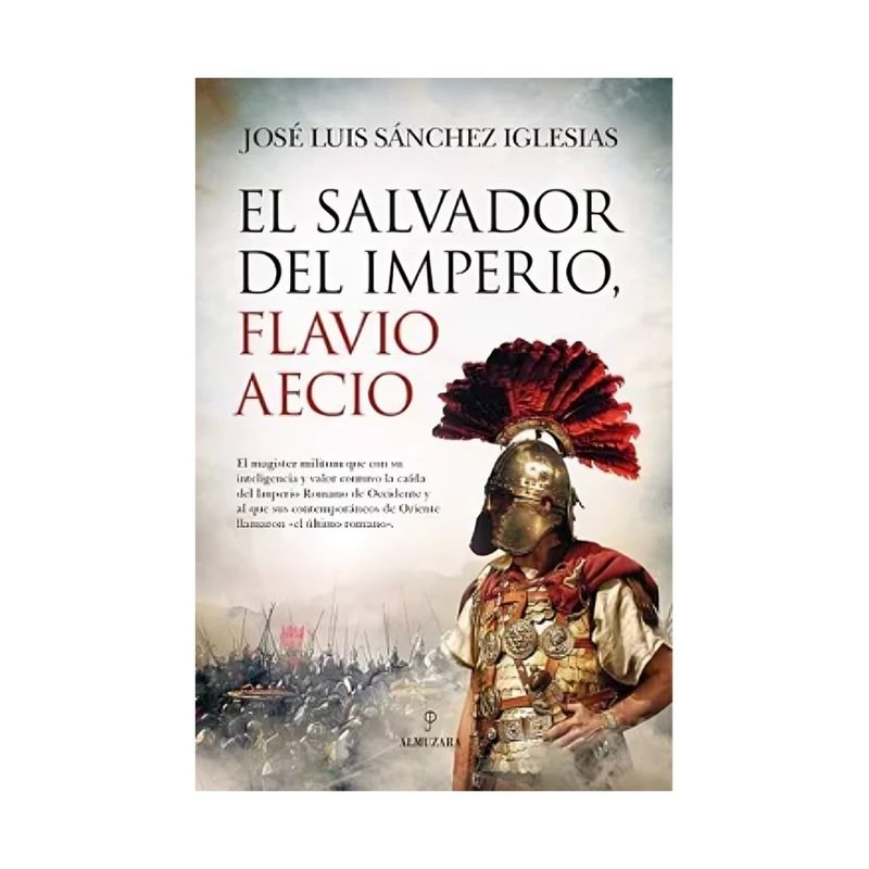 TOP10BOOKS - LIBRO EL SALVADOR DEL IMPERIO. FLAVIO AECIO / JOS&EACUTE; LUIS S&AACUTE;NCHEZ I