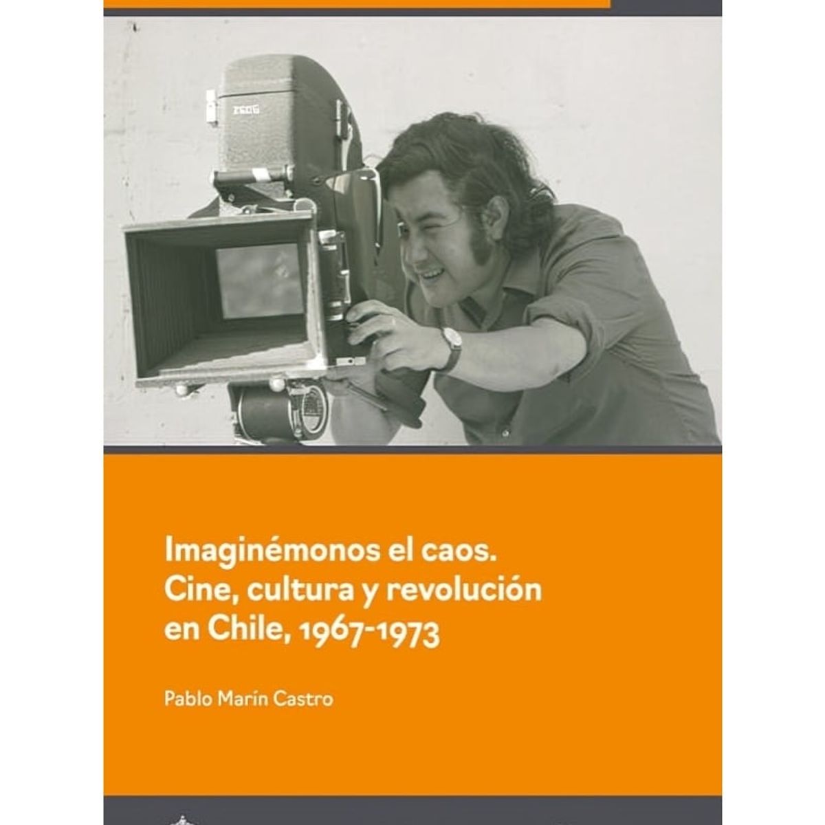 TOP10BOOKS - LIBRO Imaginémonos El Caos, Cine, Cultura Y Revolución En Chile, canales
