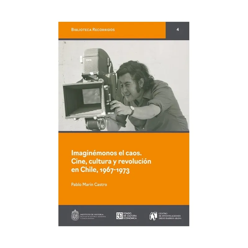 TOP10BOOKS - LIBRO IMAGINÉMONOS EL CAOS, CINE, CULTURA Y REVOLUCIÓN EN CHILE, 1967-1973 / FO
