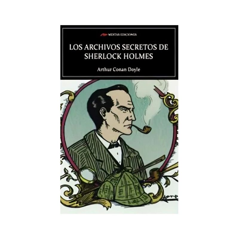 TOP10BOOKS - LIBRO LOS ARCHIVOS SECRETOS DE SHERLOC HOLMES / ARTHUR CONAN DOYLE / MESTAS EDI