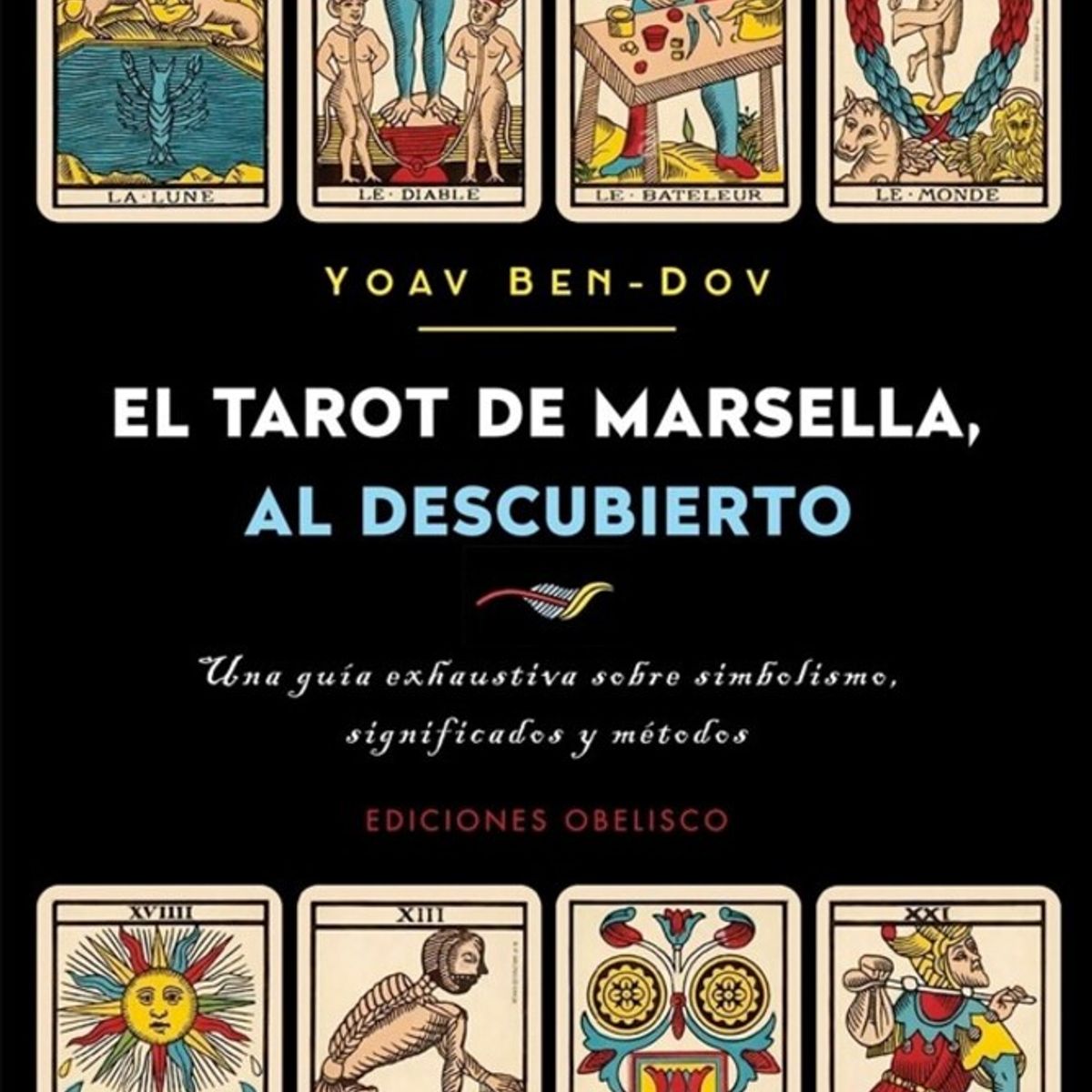 EDICIONES OBELISCO - El tarot de Marsella, al descubierto