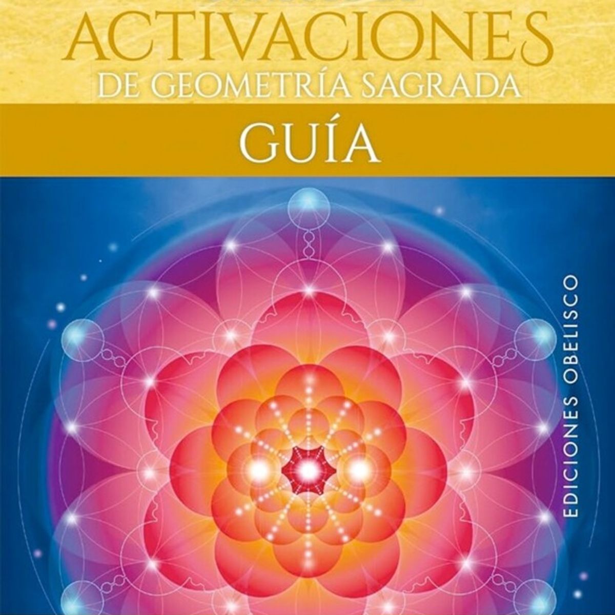 EDICIONES OBELISCO - Oráculo de activaciones geometría sagrada (libro + cartas)