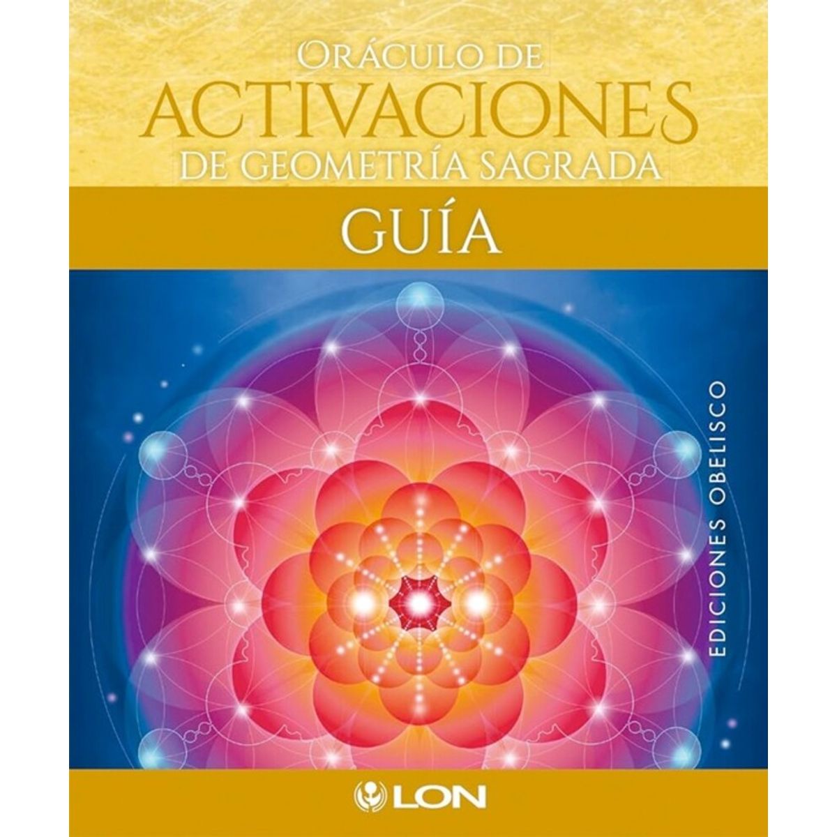 EDICIONES OBELISCO - Oráculo de activaciones geometría sagrada (libro + cartas)