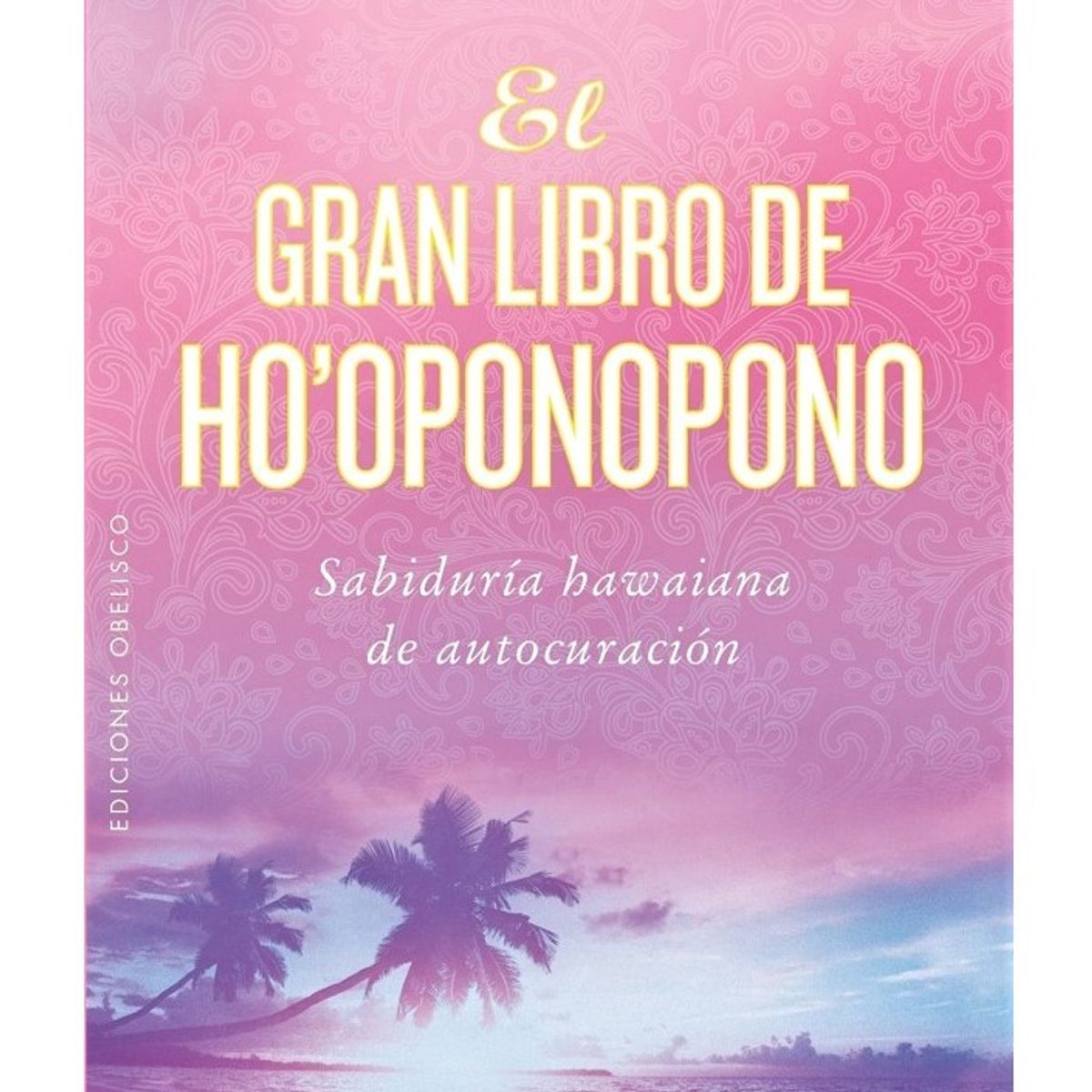 EDICIONES OBELISCO - El gran libro de Ho'oponopono