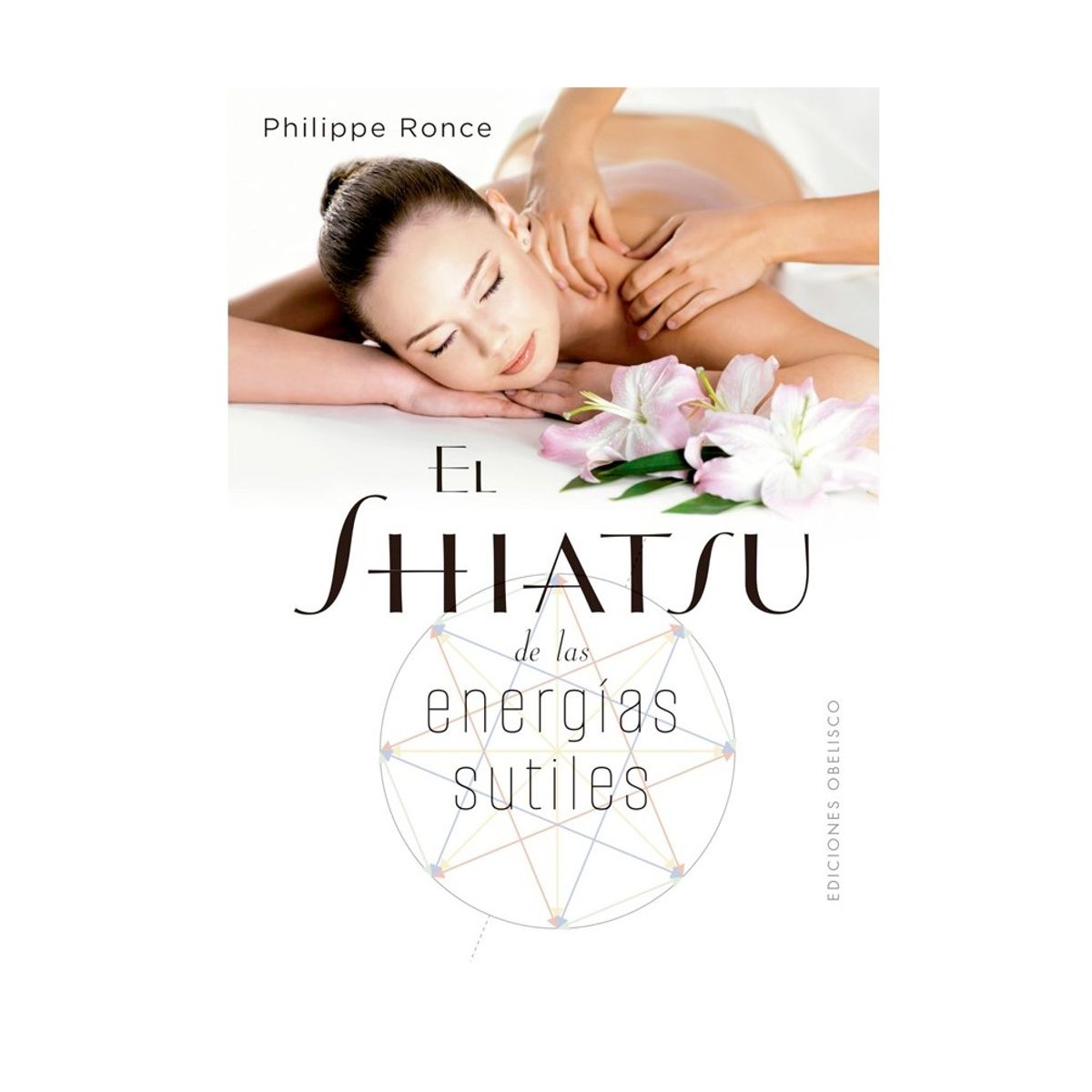 EDICIONES OBELISCO - El shiatsu de las energías sutiles