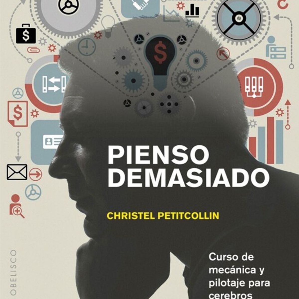 EDICIONES OBELISCO - Pienso Demasiado de Editorial Obelisco