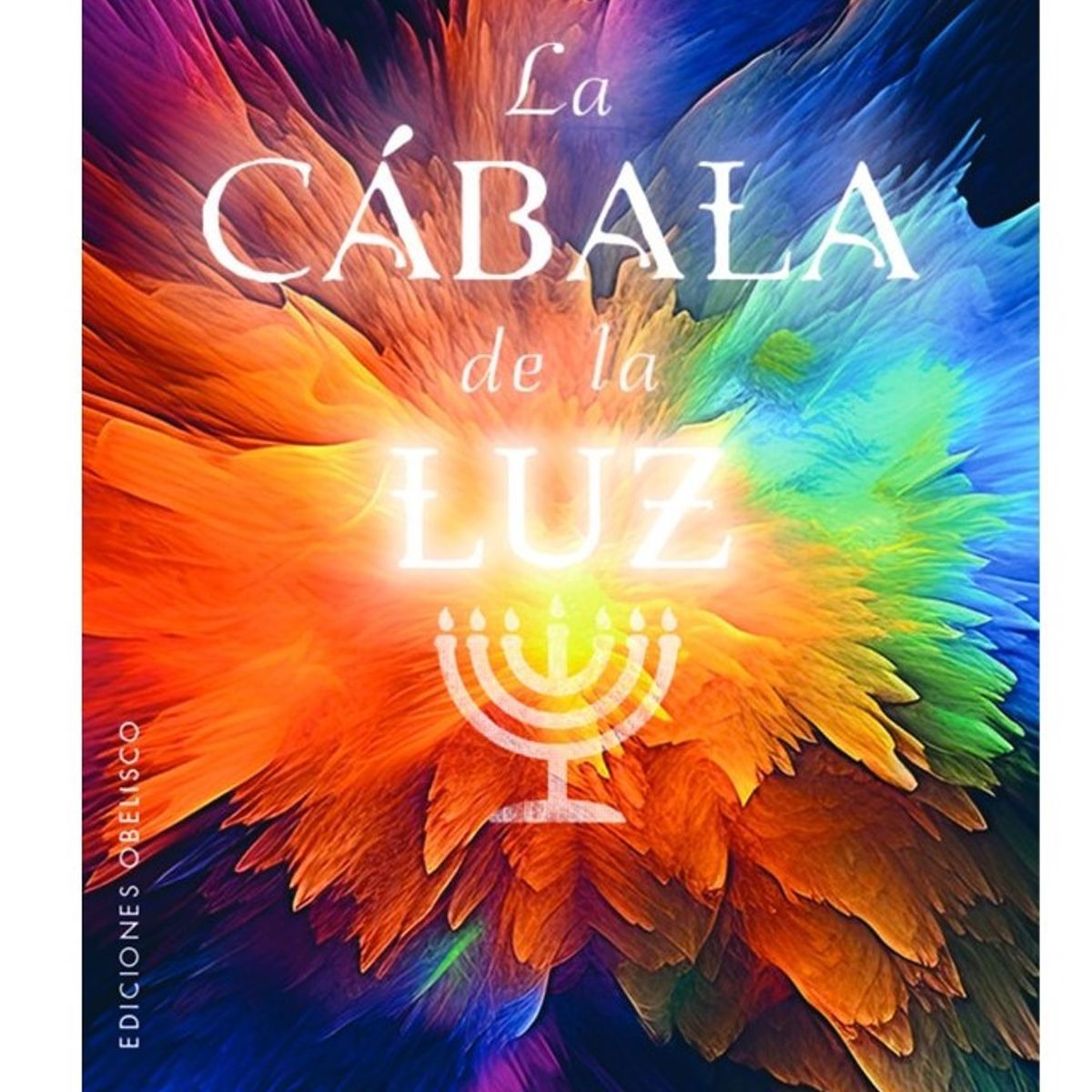 EDICIONES OBELISCO - La Cábala De La Luz de Editorial Obelisco