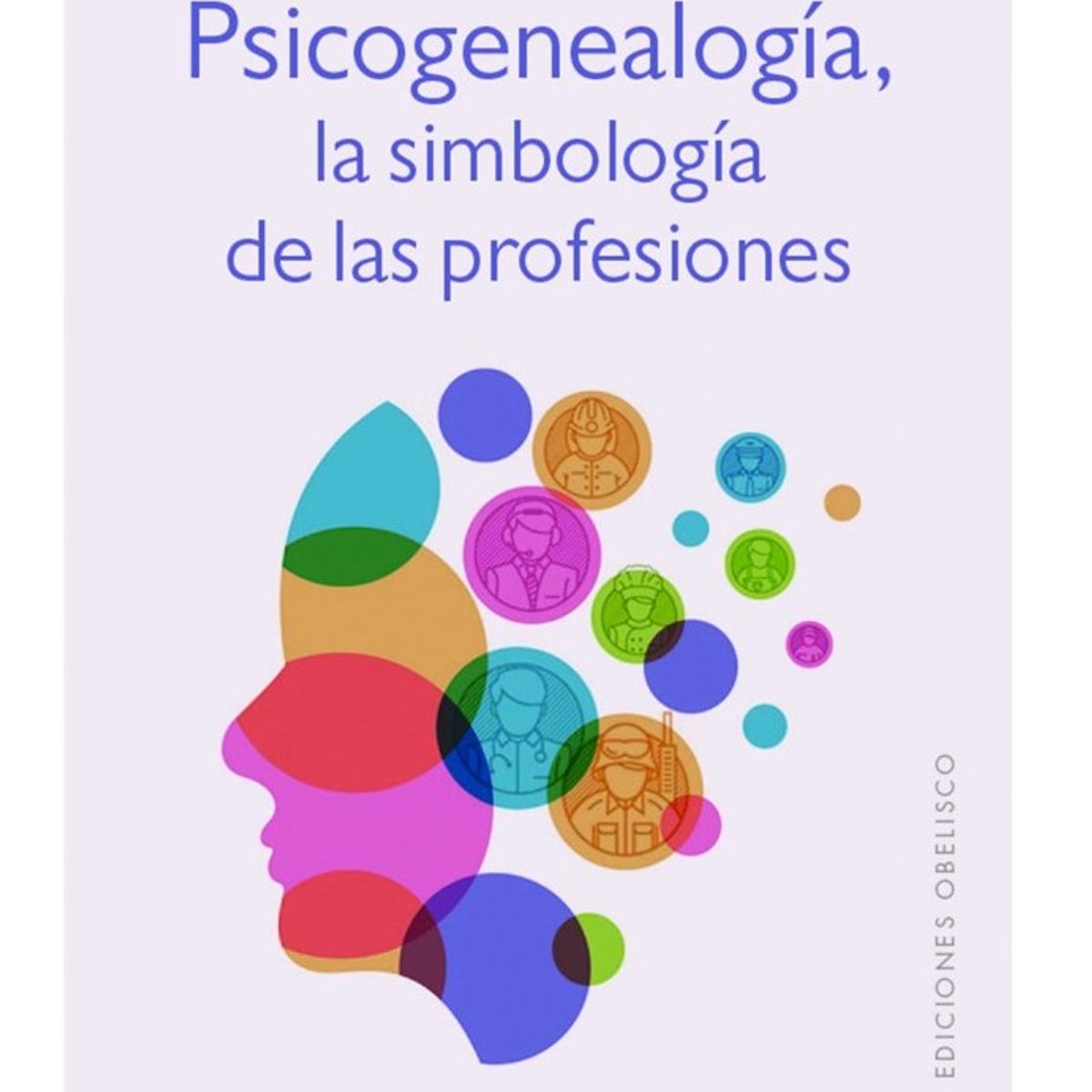 EDICIONES OBELISCO - Psicogenealogía, La Simbología De Las Profesiones