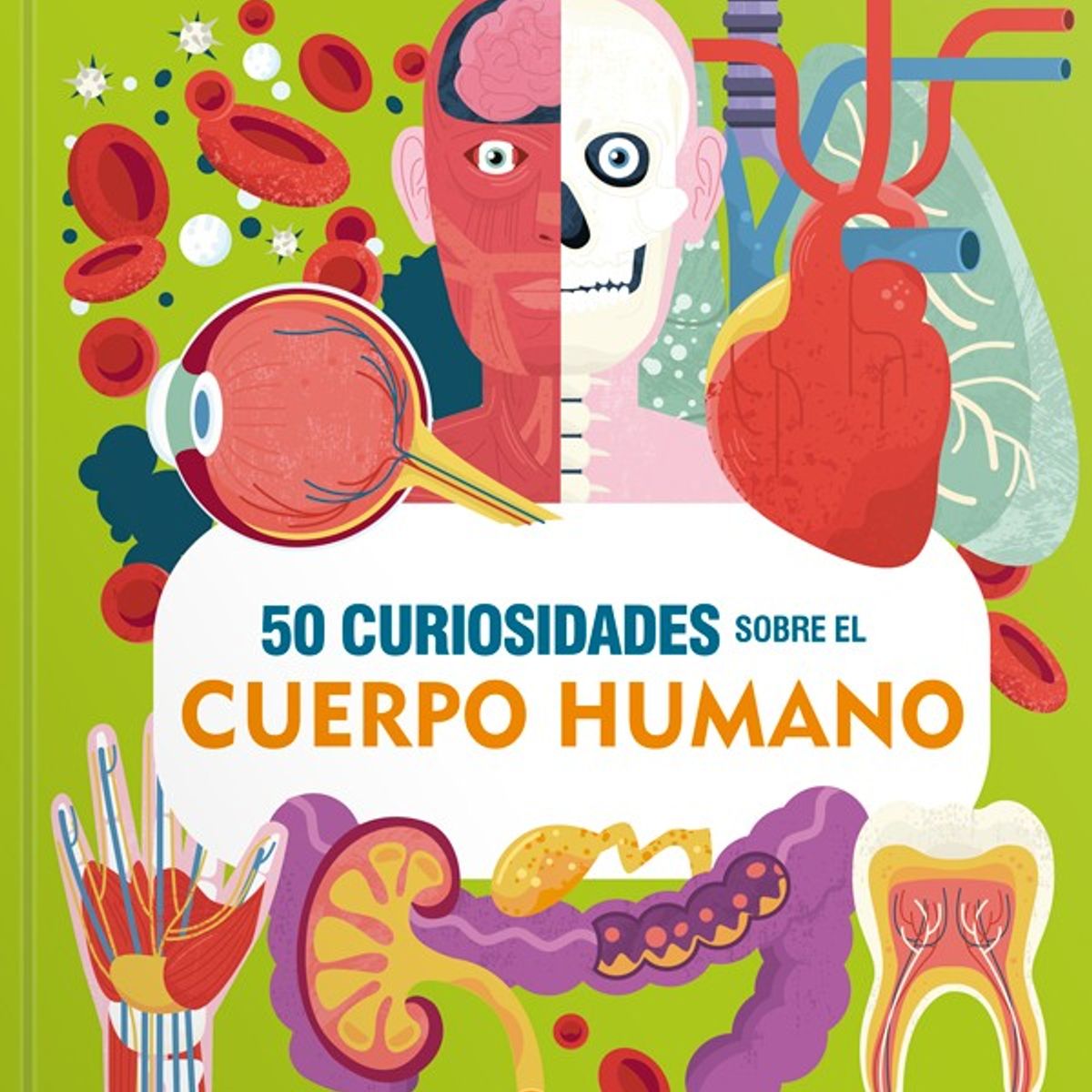 EDITORIAL CONTRAPUNTO - 50 curiosidades Sobre El Cuerpo Humano