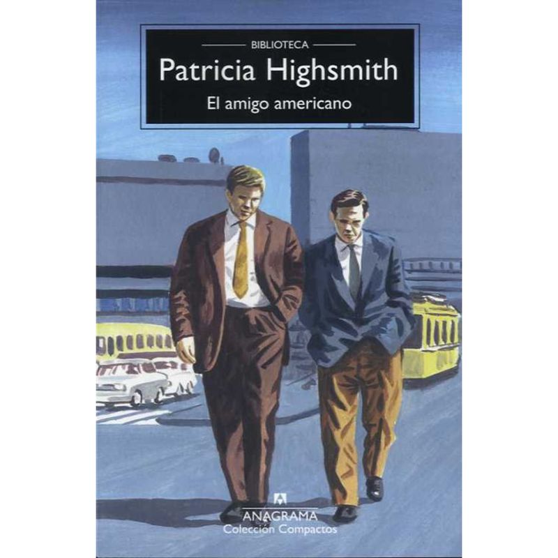 ANAGRAMA - El Amigo Americano - Autor(a):  Patricia Highsmith