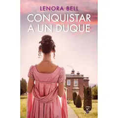ESPASA - Conquistar A Un Duque - Lenora Bell