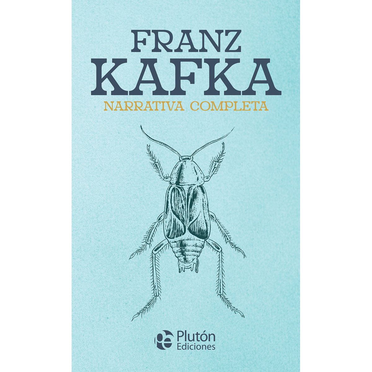 PLUTON EDICIONES - FRANZ KAFKA NARRATIVA COMPLETA