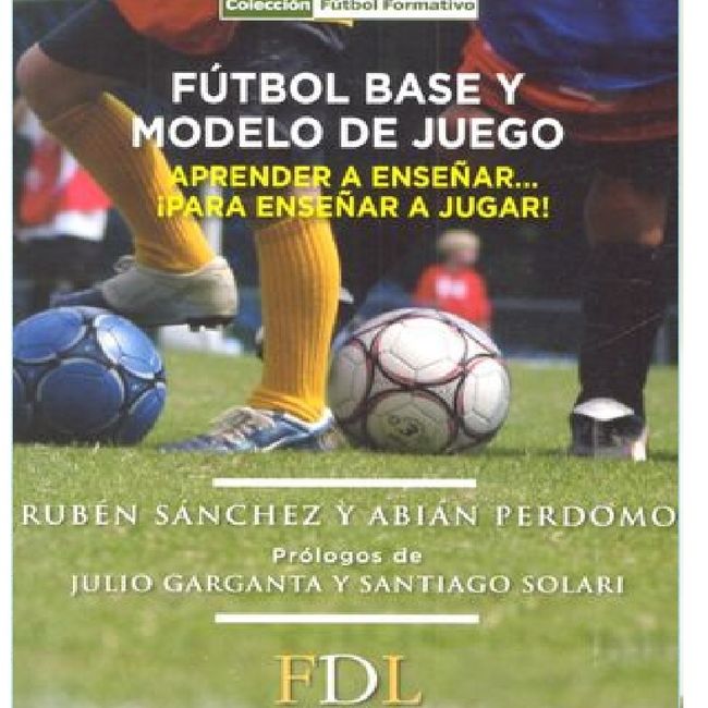 FUTBOL DE LIBRO - FUTBOL BASE Y MODELO DE JUEGO