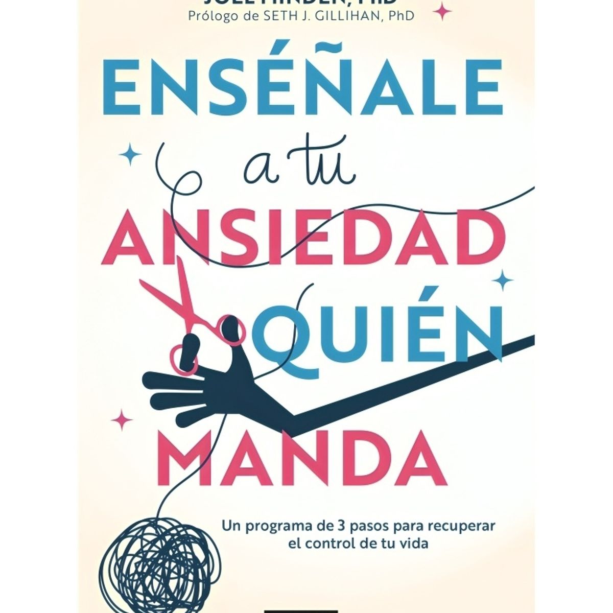 TOP10BOOKS - LIBRO Enseñale A Tu Ansiedad quién Manda - Enseñale A Tu Ansiedad quién Manda