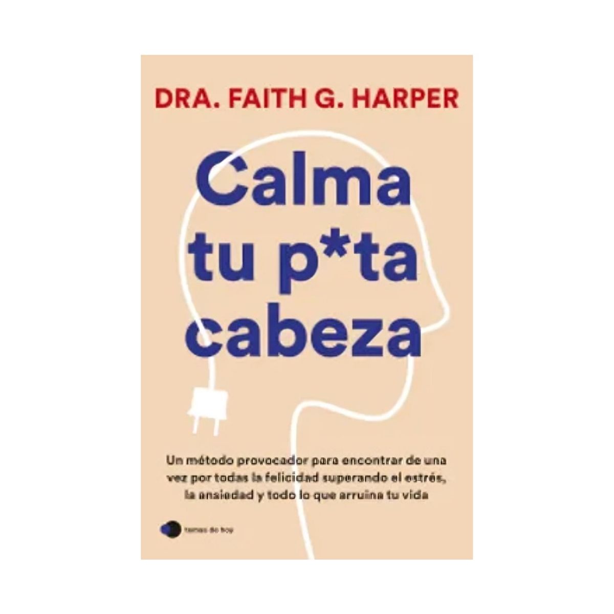TOP10BOOKS - LIBRO Calma Tu p u t a Cabeza - Calma Tu p u t a Cabeza