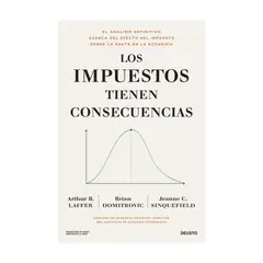 DEUSTO EDICIONES - Los Impuestos Tienen Consecuencias