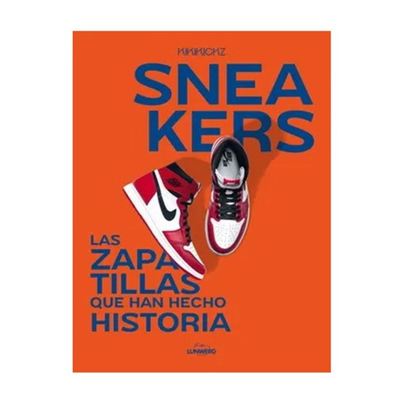 LUNWERG - Sneakers. Las Zapatillas Que Han Hecho Historia