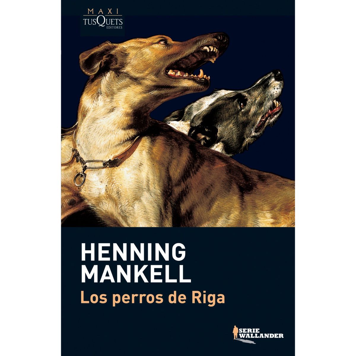 EDITORIAL TUSQUETS - Los Perros De Riga - Autor(a):  Henning Mankell
