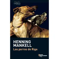 EDITORIAL TUSQUETS - Los Perros De Riga - Autor(a): Henning Mankell