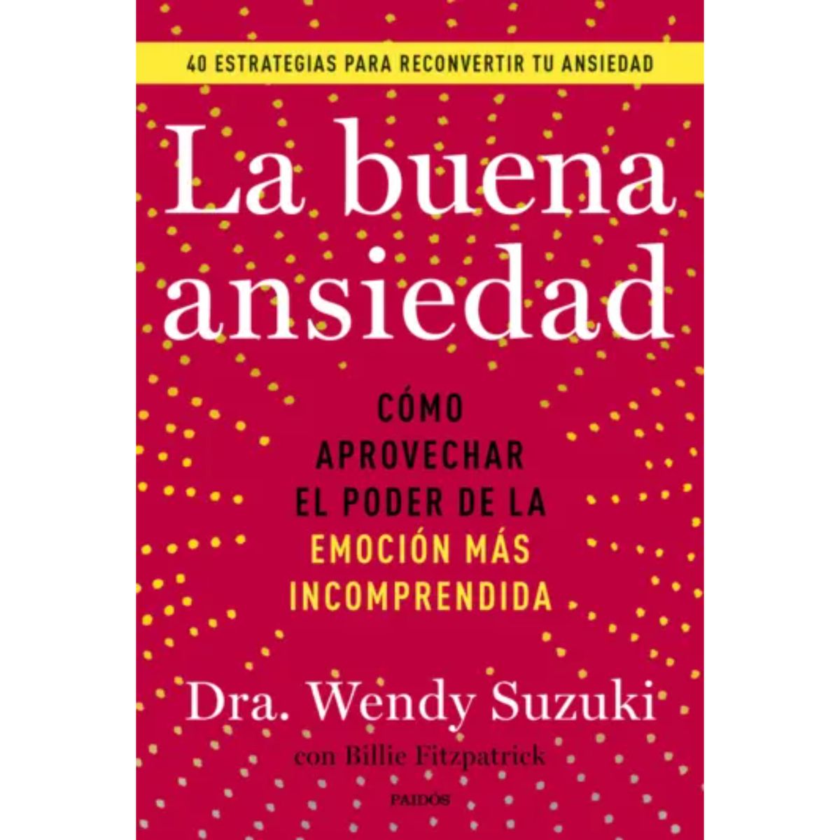 PAIDOS - La Buena Ansiedad - Autor(a):  Wendy  Susuki