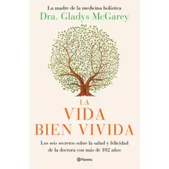 EDITORIAL PLANETA - La Vida Bien Vivida - Autor(a): Gladys Macgarey